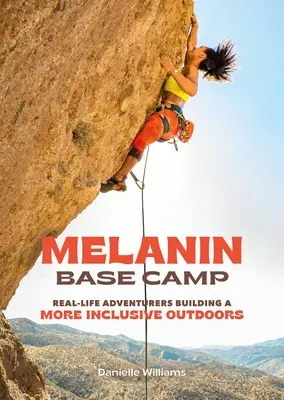 Tabăra de bază Melanin: Aventurieri din viața reală care construiesc un aer liber mai incluziv - Melanin Base Camp: Real-Life Adventurers Building a More Inclusive Outdoors