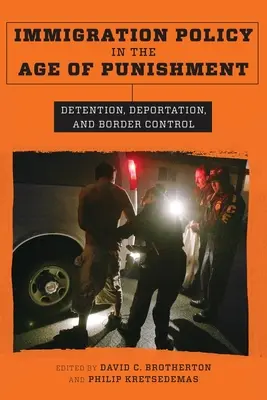 Politica de imigrare în era pedepsei: Detenția, deportarea și controlul frontierelor - Immigration Policy in the Age of Punishment: Detention, Deportation, and Border Control
