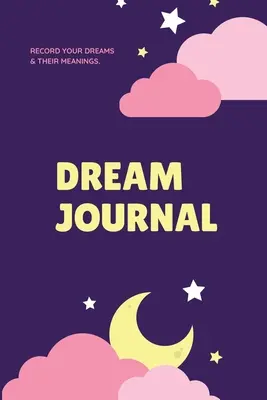 Jurnal de vise: Record Your Dreams Diary, Reflect & Remeber, jurnal, caiet de scris, cadou, carte - Dream Journal: Record Your Dreams Diary, Reflect & Remeber, Logbook, Writing Notebook, Gift, Book