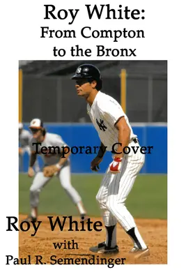 Roy White: De la Compton la Bronx - Roy White: From Compton to the Bronx
