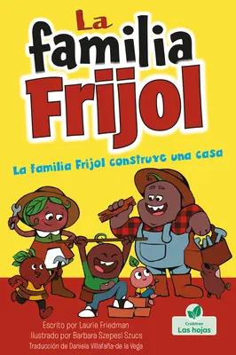 La Familia Frijol Construye Una Casa (Fasolea construiește o casă) - La Familia Frijol Construye Una Casa (the Beans Build a House)