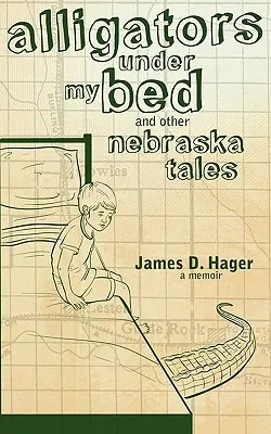 Aligatori sub patul meu și alte povești din Nebraska - Alligators Under My Bed and Other Nebraska Tales