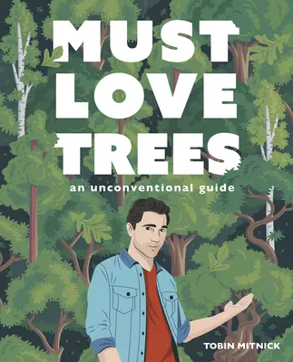 Trebuie să iubești copacii: Un ghid neconvențional - Must Love Trees: An Unconventional Guide