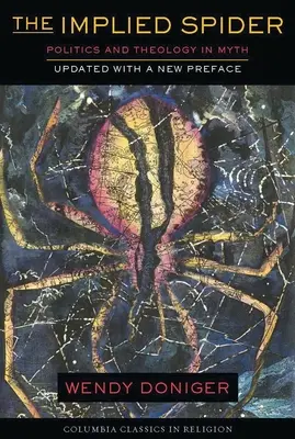 Păianjenul Implicat: Politică și teologie în mit - The Implied Spider: Politics and Theology in Myth