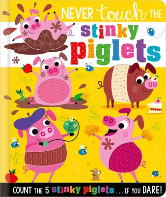 Nu te atinge niciodată de purcelușii puturoși - Never Touch the Stinky Piglets