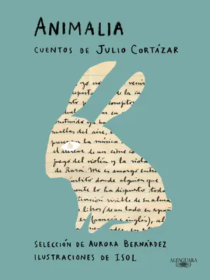 Animalia. Cuentos de Julio Cortzar / Animalia. Povestiri de Julio Cortzar - Animalia. Cuentos de Julio Cortzar / Animalia. Short Stories by Julio Cortzar