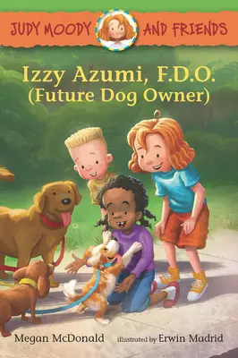 Judy Moody și prietenii: Izzy Azumi, F.D.O. (Future Dog Owner) - Judy Moody and Friends: Izzy Azumi, F.D.O. (Future Dog Owner)