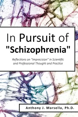 În căutarea schizofreniei: Reflecții asupra impreciziei în gândirea și practica științifică și profesională - In Pursuit of Schizophrenia: Reflections on Imprecision in Scientific and Professional Thought and Practice