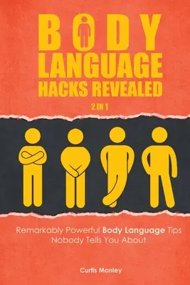Body Language Hacks Revealed 2 în 1: Sfaturi remarcabil de puternice privind limbajul trupului despre care nimeni nu vă spune - Body Language Hacks Revealed 2 In 1: Remarkably Powerful Body Language Tips Nobody Tells You About