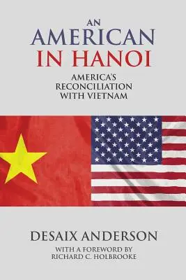 Un american în Hanoi: Reconcilierea Americii cu Vietnamul - An American in Hanoi: America's Reconciliation with Vietnam
