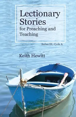 Povestiri din Lecționar pentru predicare și predare, Seria III, Ciclul A - Lectionary Stories for Preaching and Teaching, Series III, Cycle A
