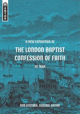 O nouă expunere a Mărturisirii de credință a baptiștilor din Londra din 1689 - A New Exposition of the London Baptist Confession of Faith of 1689