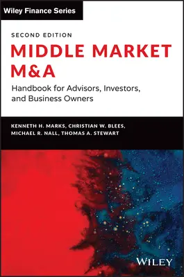 Middle Market M & a: Handbook for Advisors, Investors, and Business Owners (Manual pentru consilieri, investitori și proprietari de întreprinderi) - Middle Market M & a: Handbook for Advisors, Investors, and Business Owners