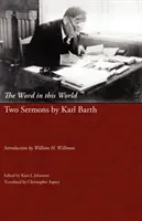 Cuvântul în această lume: Două predici de Karl Barth - The Word in This World: Two Sermons by Karl Barth