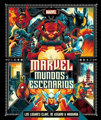 Marvel: Mundos Y Escenarios (Universul Marvel hartă cu hartă) - Marvel: Mundos Y Escenarios (Marvel Universe Map by Map)