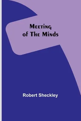 Întâlnirea minților (Meeting of the Minds) - Meeting of the Minds