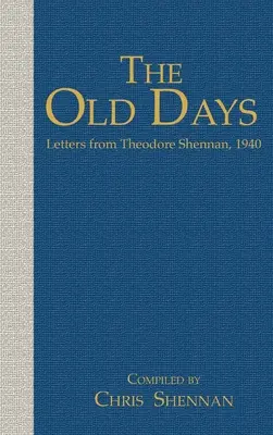 Vechile vremuri: Scrisori de la Theodore Shennan, 1940 - The Old days: Letters from Theodore Shennan, 1940
