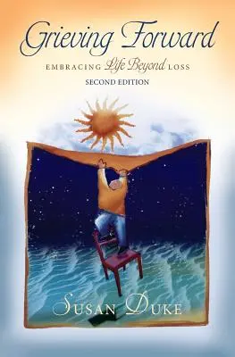 Grieving Forward: Îmbrățișarea vieții dincolo de pierdere - Grieving Forward: Embracing Life Beyond Loss