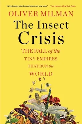 Criza Insectelor: Căderea micilor imperii care conduc lumea - The Insect Crisis: The Fall of the Tiny Empires That Run the World