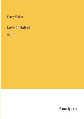 Iubirea de ură: Vol. III - Love of Hatred: Vol. III