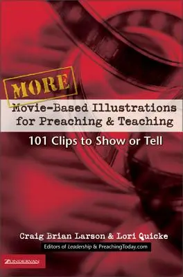 Mai multe ilustrații bazate pe filme pentru predicare și predare: 101 clipuri pentru a arăta sau a povesti 2 - More Movie-Based Illustrations for Preaching and Teaching: 101 Clips to Show or Tell 2