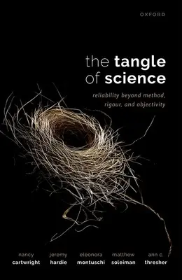 Încurcătura științei: Fiabilitatea dincolo de metodă, rigoare și obiectivitate - The Tangle of Science: Reliability Beyond Method, Rigour, and Objectivity