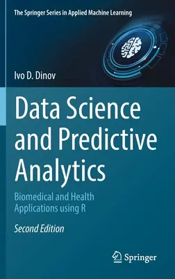 Știința datelor și analiza predictivă: Aplicații biomedicale și de sănătate utilizând R - Data Science and Predictive Analytics: Biomedical and Health Applications Using R
