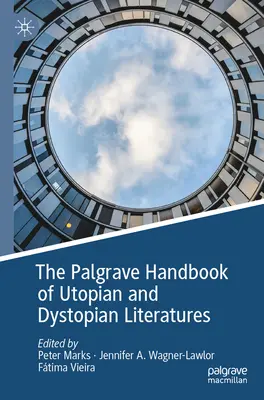 Palgrave Handbook of Utopian and Dystopian Literatures - The Palgrave Handbook of Utopian and Dystopian Literatures