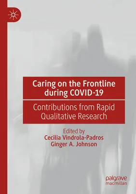 Îngrijirea în prima linie în timpul Covid-19: Contribuții din cercetarea calitativă rapidă - Caring on the Frontline During Covid-19: Contributions from Rapid Qualitative Research