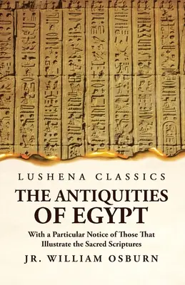 Antichitățile Egiptului cu o atenție deosebită pentru cele care ilustrează Sfintele Scripturi - The Antiquities of Egypt With a Particular Notice of Those That Illustrate the Sacred Scriptures