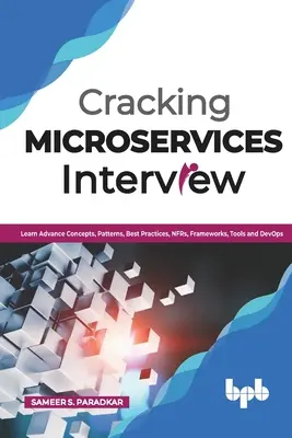 Cracking Microservices Interview: Learn Advance Concepts, Patterns, Best Practices, NFRs, Frameworks, Tools and DevOps