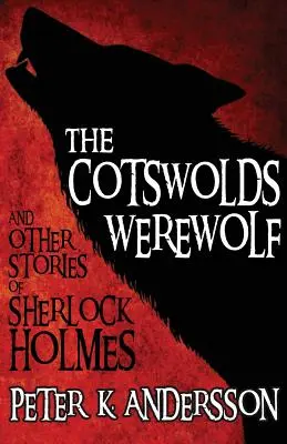 Vârcolacul din Cotswolds și alte povestiri ale lui Sherlock Holmes - The Cotswolds Werewolf and Other Stories of Sherlock Holmes