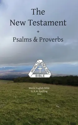The New Testament + Psalms & Proverbs World English Bible U. S. A. Ortografie - The New Testament + Psalms & Proverbs World English Bible U. S. A. Spelling