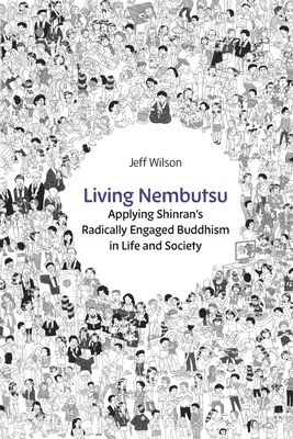 Trăind Nembutsu: Aplicarea budismului radical angajat al lui Shinran în viață și societate - Living Nembutsu: Applying Shinran's Radically Engaged Buddhism in Life and Society