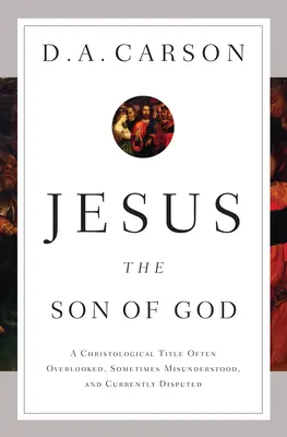 Iisus Fiul lui Dumnezeu: Un titlu hristologic adesea trecut cu vederea, uneori neînțeles și în prezent disputat: A Christological Title Often Overlooked, Sometimes Misunderstood, and Currently Disputed - Jesus the Son of God: A Christological Title Often Overlooked, Sometimes Misunderstood, and Currently Disputed