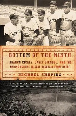 Bottom of the Ninth: Branch Rickey, Casey Stengel și planul îndrăzneț de a salva baseball-ul de el însuși - Bottom of the Ninth: Branch Rickey, Casey Stengel, and the Daring Scheme to Save Baseball from Itself