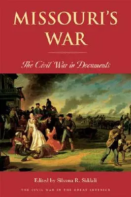 Războiul din Missouri: Războiul civil în documente - Missouri's War: The Civil War in Documents