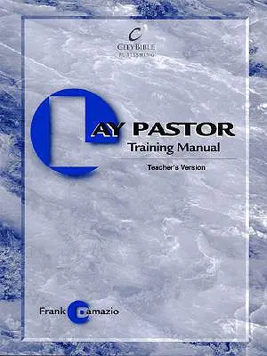 Manual de formare a pastorului laic - Ediția pentru profesori - Lay Pastor Training Manual - Teacher Edition