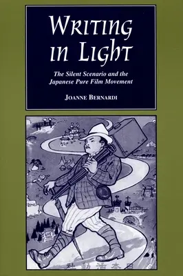 Scrierea în lumină: Scenariul tăcut și mișcarea japoneză a filmului pur - Writing in Light: The Silent Scenario and the Japanese Pure Film Movement