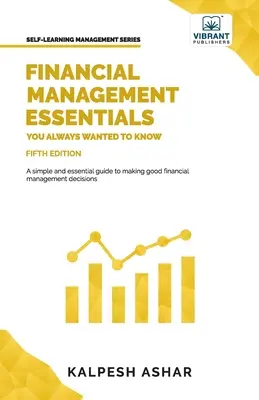 Bazele managementului financiar pe care ați vrut întotdeauna să le cunoașteți: ediția a 5-a - Financial Management Essentials You Always Wanted To Know: 5th Edition