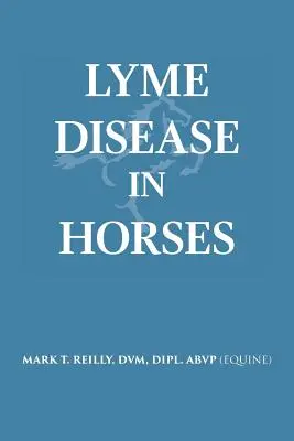 Boala Lyme la cai (Reilly DVM Dipl Abvp (Equine)) - Lyme Disease In Horses (Reilly DVM Dipl Abvp (Equine))