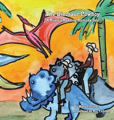 Cowboy-ul dinozaur: A Rusty's Reading Remuda - The Dinosaur Cowboy: A Rusty's Reading Remuda