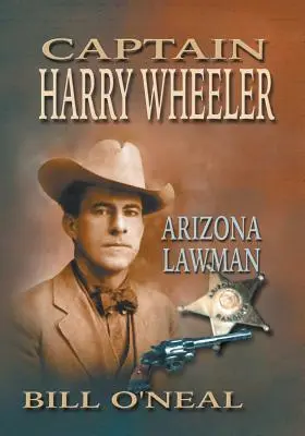 Căpitanul Harry Wheeler, omul legii din Arizona - Captain Harry Wheeler, Arizona Lawman