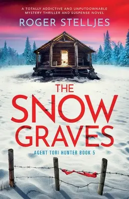 The Snow Graves: Un roman de mister, thriller și suspans absolut captivant și de nerefuzat - The Snow Graves: A totally addictive and unputdownable mystery thriller and suspense novel