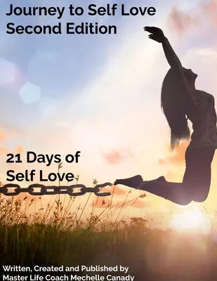 Călătorie către iubirea de sine ediția a doua: 21 de zile de iubire de sine - Journey to Self Love Second Edition: 21 Days of Self Love