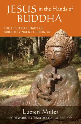 Iisus în mâinile lui Buddha: Viața și moștenirea lui Shigeto Vincent Oshida, OP - Jesus in the Hands of Buddha: The Life and Legacy of Shigeto Vincent Oshida, OP