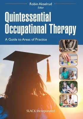 Quintessential Occupational Therapy: Un ghid al domeniilor de practică - Quintessential Occupational Therapy: A Guide to Areas of Practice