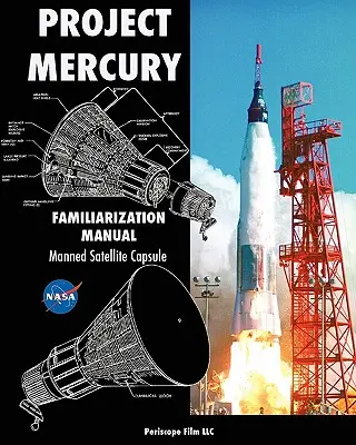 Project Mercury Manual de familiarizare cu capsula satelit cu echipaj uman - Project Mercury Familiarization Manual Manned Satellite Capsule