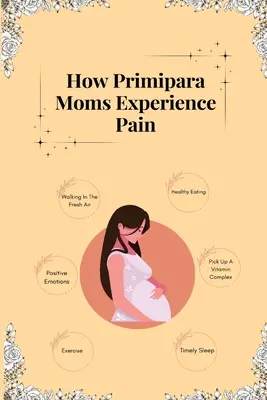 Cum experimentează durerea mamele Primipara - How Primipara Moms Experience Pain