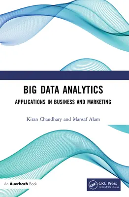 Big Data Analytics: Aplicații în afaceri și marketing - Big Data Analytics: Applications in Business and Marketing